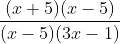 \frac{(x+5)(x-5)}{(x-5)(3x-1)}
