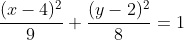 frac{(x-4)^2}{9}+frac{(y-2)^2}{8}=1