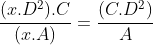 frac{(x.D^{2}).C}{(x.A)}=frac{(C.D^{2})}{A}