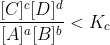 \frac{[C]^c[D]^d}{[A]^a[B]^b} < K_c