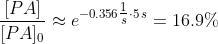 \frac{[PA]}{[PA]_0} \approx e^{-0.356\tfrac{1}{s}\cdot5\,s} = 16.9\%