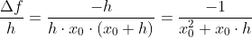 \frac{\Delta f}{h}=\frac{-h}{h\cdot x_0\cdot (x_0+h)}=\frac{-1}{x_0^2+x_0\cdot h}