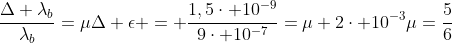 frac{Delta lambda_b}{lambda_b}=muDelta epsilon = frac{1,5cdot 10^{-9}}{9cdot 10^{-7}}=mu 2cdot 10^{-3}\mu=frac{5}{6}