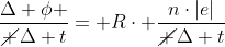 frac{Delta phi }{cancel {Delta t}}= Rcdot frac{ncdot|e|}{cancel {Delta t}}