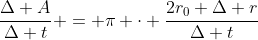 frac{Delta A}{Delta t} = pi cdot frac{2r_{0} Delta r}{Delta t}