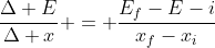 frac{Delta E}{Delta x} = frac{E_f-E-i}{x_f-x_i}