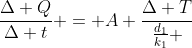 frac{Delta Q}{Delta t} = A frac{Delta T}{frac{d_{1}}{k_{1}} + frac{d_{2}}{k_{2}}}