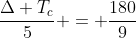 frac{Delta T_{c}}{5} = frac{180}{9}