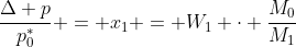 frac{Delta p}{p^{*}_{0}} = x_{1} = W_{1} cdot frac{M_{0}}{M_{1}}