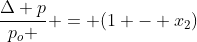 frac{Delta p}{p_o } = (1 - x_2)