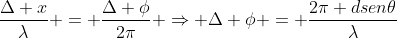 frac{Delta x}{lambda} = frac{Delta phi}{2pi} Rightarrow Delta phi = frac{2pi dsen	heta}{lambda}