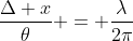 frac{Delta x}{	heta} = frac{lambda}{2pi}