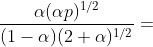 \frac{\alpha (\alpha p)^{1/2}}{(1-\alpha )(2+\alpha )^{1/2}}=
