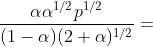 \frac{\alpha \alpha ^{1/2}p^{1/2}}{(1-\alpha )(2+\alpha )^{1/2}}=