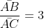 frac{ar{AB}}{ar{AC}}=3