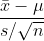\frac{\bar{x}-\mu }{s/\sqrt{n}}