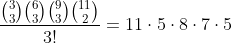 frac{inom{3}{3}inom{6}{3}inom{9}{3}inom{11}{2}}{3!}=11cdot5cdot8cdot7cdot5