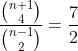 frac{inom{n+1}{4}}{inom{n-1}{2}}=frac{7}{2}