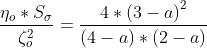 \frac{\eta _{o}*S_{\sigma }}{\zeta _{o}^{2}}=\frac{4*\left ( 3-a \right )^{2}}{\left ( 4-a \right )*\left ( 2-a \right )}