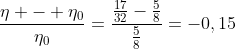 frac{eta - eta_0}{eta_0}=frac{frac{17}{32}-frac{5}{8}}{frac{5}{8}}=-0,15