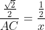 frac{frac{sqrt{2}}{2}}{AC}=frac{frac{1}{2}}{x}