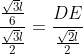 frac{frac{sqrt{3}l}{6}}{frac{sqrt{3}l}{2}}=frac{DE}{frac{sqrt{2}l}{2}}
