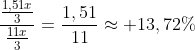 frac{frac{1,51x}{3}}{frac{11x}{3}}=frac{1,51}{11}approx 13,72%