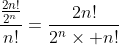 frac{frac{2n!}{2^n}}{n!}=frac{2n!}{2^n	imes n!}