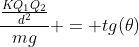 frac{frac{KQ_1Q_2}{d^2}}{mg} = tg(	heta)