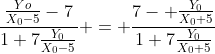 frac{frac{Y{o}}{X_{0}-5}-7}{1+7frac{Y_{0}}{X_{0}-5}} = frac{7- frac{Y_{0}}{X_{0}+5}}{1+7frac{Y_{0}}{X_{0}+5}}