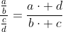 frac{frac{a}{b}}{frac{c}{d}}=frac{acdot :d}{bcdot :c}