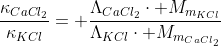 frac{kappa_{CaCl_2}}{kappa_{KCl}}= frac{Lambda_{CaCl_2}cdot M_{m_{KCl}}}{Lambda_{KCl}cdot M_{m_{CaCl_2}}}