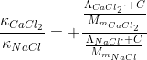 frac{kappa_{CaCl_2}}{kappa_{NaCl}}= frac{frac{Lambda_{CaCl_2}cdot C}{M_{m_{CaCl_2}}}}{frac{Lambda_{NaCl}cdot C}{M_{m_{NaCl}}}}