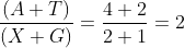 \frac{\left ( A+T \right )}{\left ( X+G \right )}=\frac{4+2}{2+1}=2