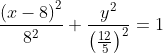 \frac{\left ( x-8 \right )^{2}}{8^{2}}+\frac{y^{2}}{\left ( \frac{12}{5} \right )^{2}}=1