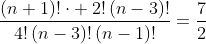 frac{left(n+1
ight)!cdot :2!left(n-3
ight)!}{4!left(n-3
ight)!left(n-1
ight)!}=frac{7}{2}