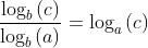 \frac{\log_b{(c)}}{\log_b{(a)}}=\log_a{(c)}