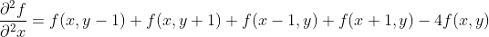 \frac{\mathrm{\partial}^2 f}{\mathrm{\partial}^2 x}=f(x,y-1)+f(x,y+1)+f(x-1,y)+f(x+1,y)-4f(x,y)
