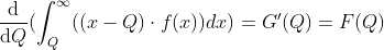 \frac{\mathrm{d} }{\mathrm{d} Q}(\int_{Q}^{\infty } ((x-Q)\cdot f(x))dx)=G'(Q)=F(Q)