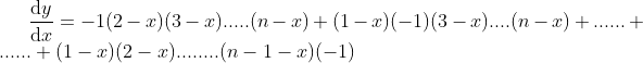 \frac{\mathrm{d}y }{\mathrm{d} x}= -1(2-x)(3-x).....(n-x) +(1-x)(-1)(3-x)....(n-x)+......+......+(1-x)(2-x)........(n-1-x)(-1) \;