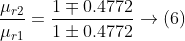 \frac{\mu _{r2}}{\mu _{r1}}=\frac{1\mp 0.4772}{1\pm 0.4772}\rightarrow (6)