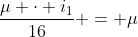 frac{mu cdot i_{1}}{16} = mu