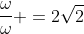 frac{omega}{omega} =2sqrt{2}