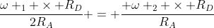 frac{omega _{1} 	imes R_{D}}{2R_{A}} = frac{ omega _{2} 	imes R_{D}}{R_{A}}