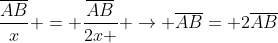 frac{overline{AB}}{x} = frac{overline{AB}}{2x } 
ightarrow overline{AB}= 2overline{AB}