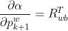 \frac{\partial \alpha}{\partial p^w_{k+1}}=R^T_{wb}