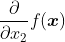 \frac{\partial }{\partial x_{2}} f(\boldsymbol{x})