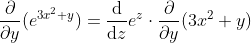 \frac{\partial }{\partial y}(e^{3x^2+y} )=\frac{\mathrm{d} }{\mathrm{d} z}e^z\cdot \frac{\partial }{\partial y}(3x^2+y)