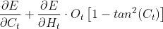 \frac{\partial E}{\partial C_{t}}+\frac{\partial E}{\partial H_{t}}\cdot O_t\left [ 1-tan^{2}(C_t) \right ]
