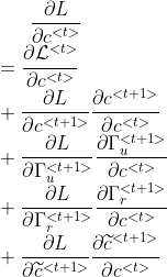 \frac{\partial L}{\partial c^{<t>}}\\ =\frac{\partial \mathcal{L}^{<t>}}{\partial c^{<t>}}\\ +\frac{\partial L}{\partial c^{<t+1>}}\frac{\partial c^{<t+1>}}{\partial c^{<t>}}\\ +\frac{\partial L}{\partial \Gamma_{u}^{<t+1>}}\frac{\partial \Gamma_{u}^{<t+1>}}{\partial c^{<t>}}\\ +\frac{\partial L}{\partial \Gamma_{r}^{<t+1>}}\frac{\partial \Gamma_{r}^{<t+1>}}{\partial c^{<t>}}\\ +\frac{\partial L}{\partial \widetilde{c}^{<t+1>}}\frac{\partial \widetilde{c}^{<t+1>}}{\partial c^{<t>}}